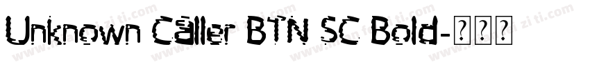 Unknown Caller BTN SC Bold字体转换